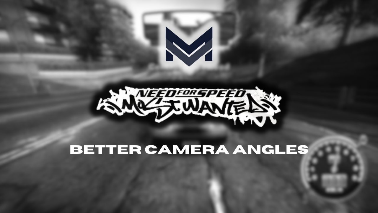 Need For Speed Most Wanted Better_CameraAngles